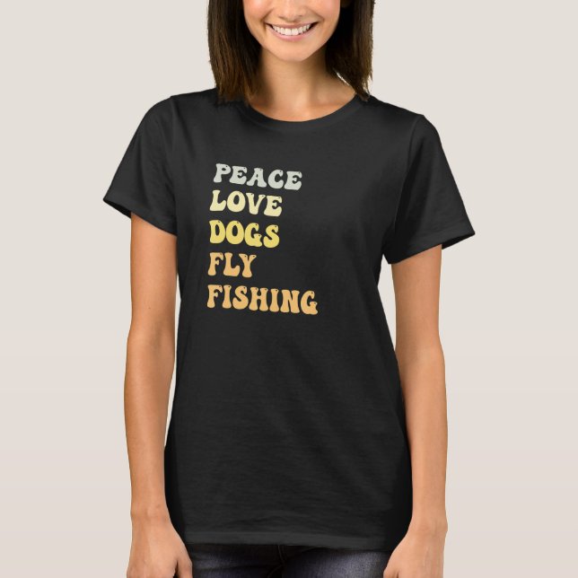 Peace Love Dogs Fly Fishing  Retro T-Shirt (Front)