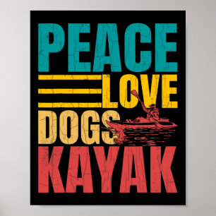 Peace Love Dogs Kayak Funny Kayaking Kayaker Boati Poster
