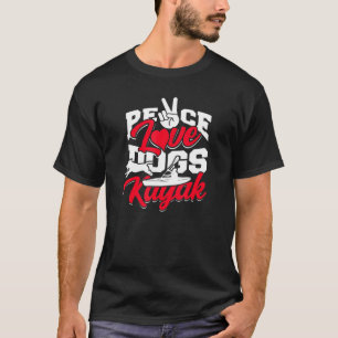 Peace love dogs kayak - Kayaker paddling on water T-Shirt