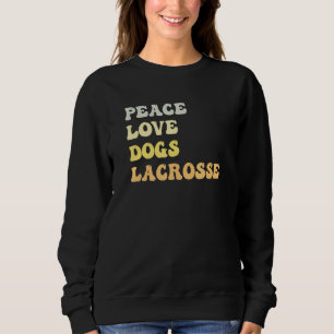 Peace Love Dogs Lacrosse   Retro Sweatshirt