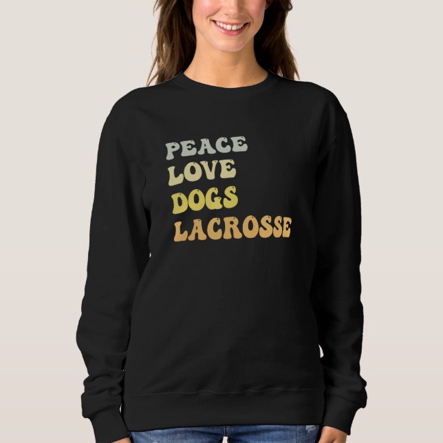 Peace Love Dogs Lacrosse   Retro Sweatshirt (Front)