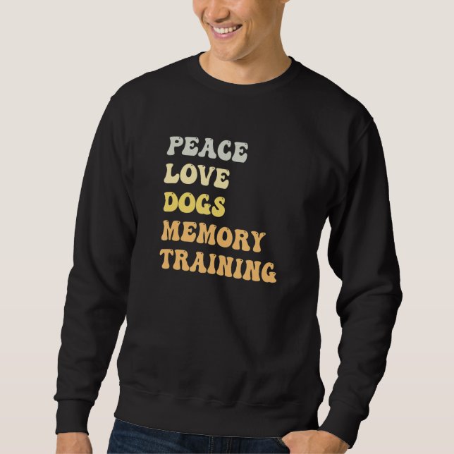 Peace Love Dogs Memory Training   Retro Sweatshirt (Front)