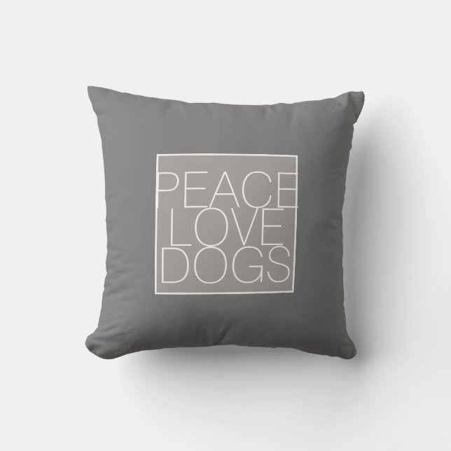 peace love dogs quote grey and white cushion (Front)