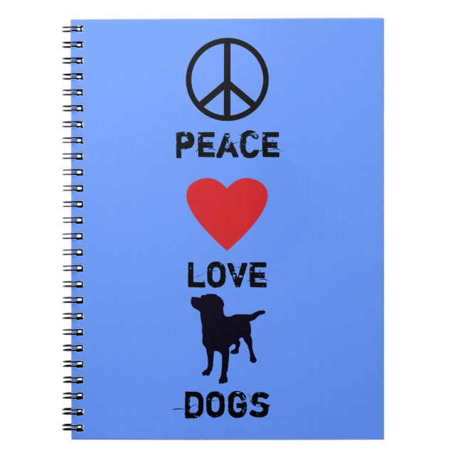 Peace Love Dogs Spiral Notebook (Front)