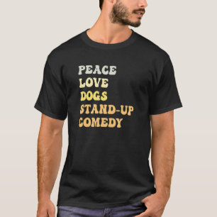Peace Love Dogs Stand Up Comedy   Retro T-Shirt