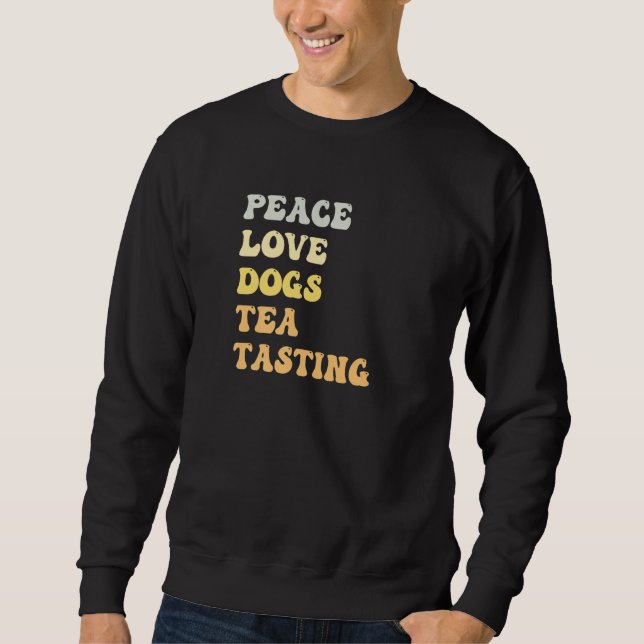 Peace Love Dogs Tea Tasting  Retro Sweatshirt (Front)