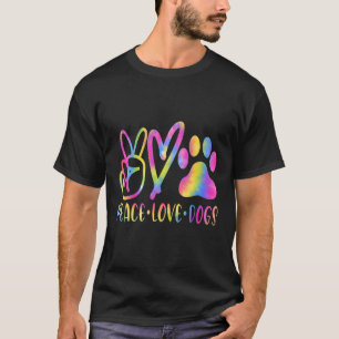 Peace Love Dogs Tie Dye Rescue Puppy Dog women me T-Shirt