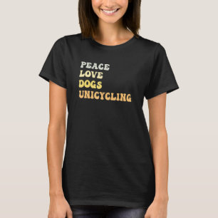 Peace Love Dogs Unicycling  Retro T-Shirt