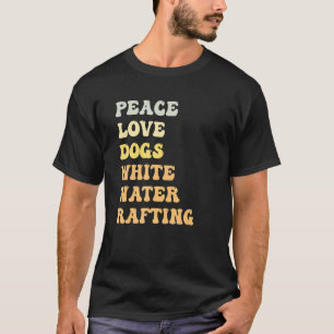 Peace Love Dogs White Water Rafting Retro T-Shirt
