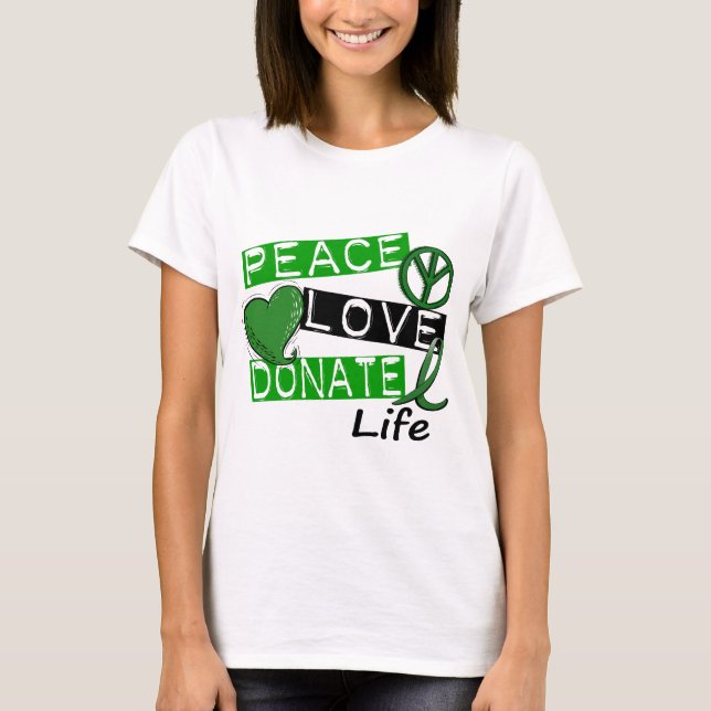 PEACE LOVE DONATE LIFE T-Shirt (Front)