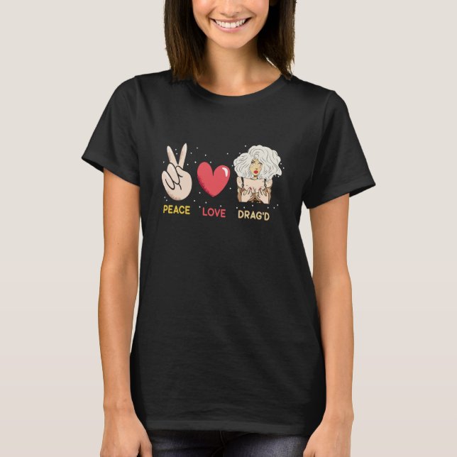 Peace Love Drag'd Doll Face Drag Queen Race T-Shirt (Front)