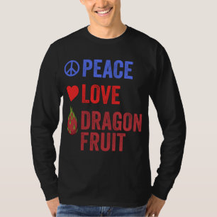 Peace Love Dragon Fruit Popular Pitahaya Fruit Lov T-Shirt