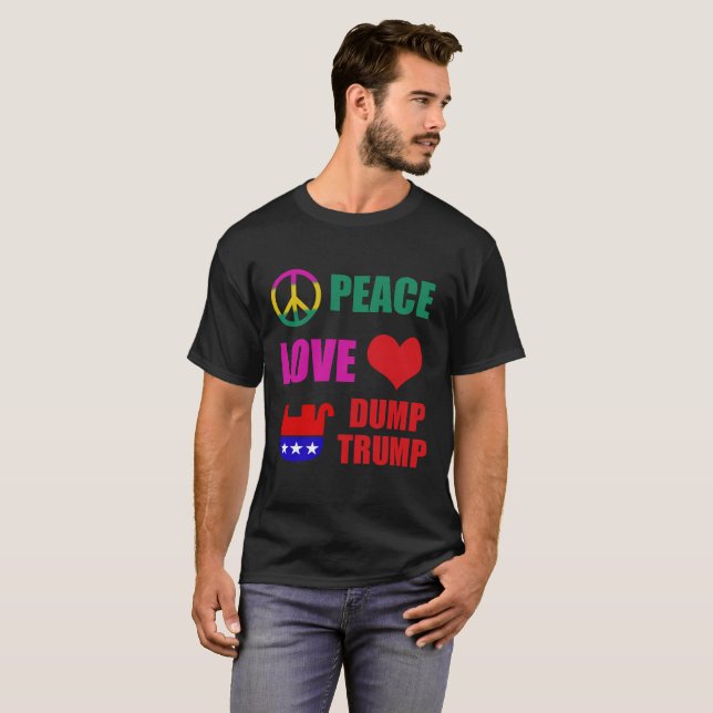Peace Love Dump trump T-Shirt (Front Full)
