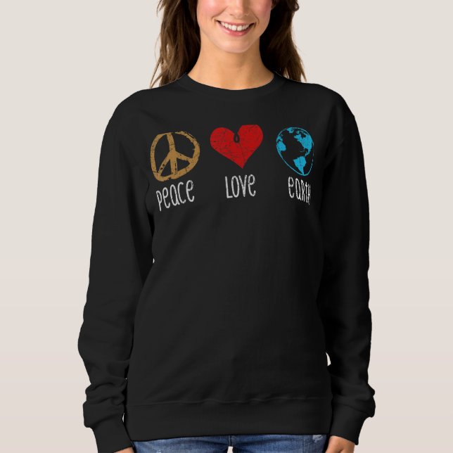 Peace Love Earth Cool Hippie Hippy Environmentalis Sweatshirt (Front)