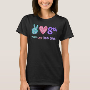 Peace Love Eighth Grade 1st School Day Team 8th Gr T-Shirt