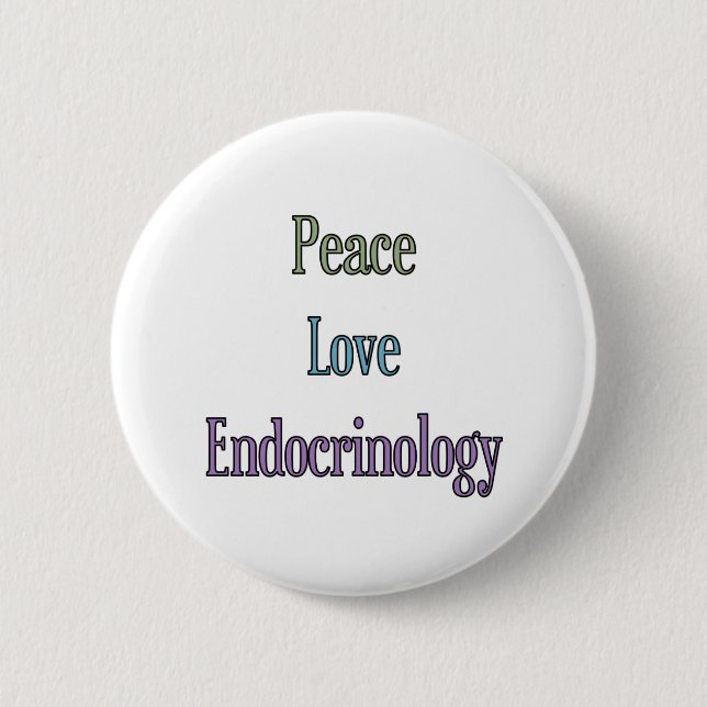Peace, Love, Endocrinology 6 Cm Round Badge (Front)