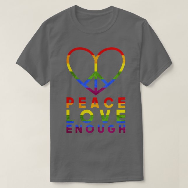 Peace Love Enough LGBT T-Shirt (Design Front)