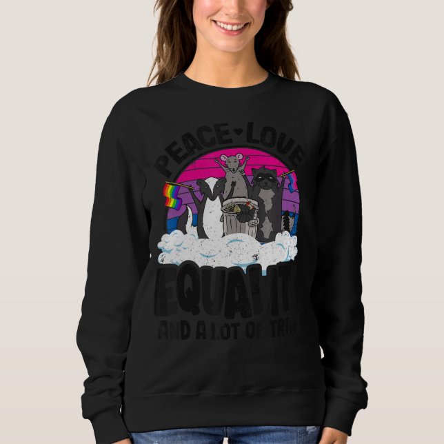 Peace Love & Equality And A Lot Of Trash Bi Pride  Sweatshirt (Front)