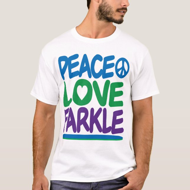 Peace, Love, Farkle T-Shirt (Front)