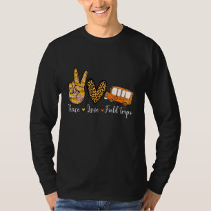 Peace Love Field Trips School Bus Field Trips Vi T-Shirt