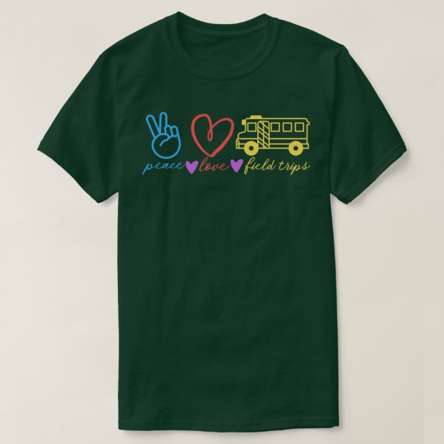 peace love field trips T-Shirt (Design Front)