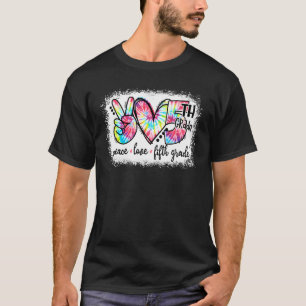 Peace Love Fifth Grade Tie Dye Student Teacher Ble T-Shirt