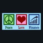 Peace Love Finance Poster<br><div class="desc">Peace Love Finance. A cool financial advisor or planner gift for a banker or money management who works with bank clients to manage their assets and finances. Cute design for financial planning bankers in public,  corporate,  or personal finance.</div>