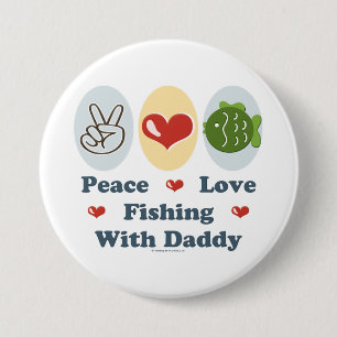Peace Love Fishing With Daddy Button