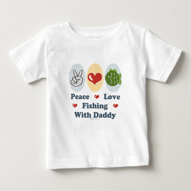 Peace Love Fishing With Daddy Infant T shirt (Front)