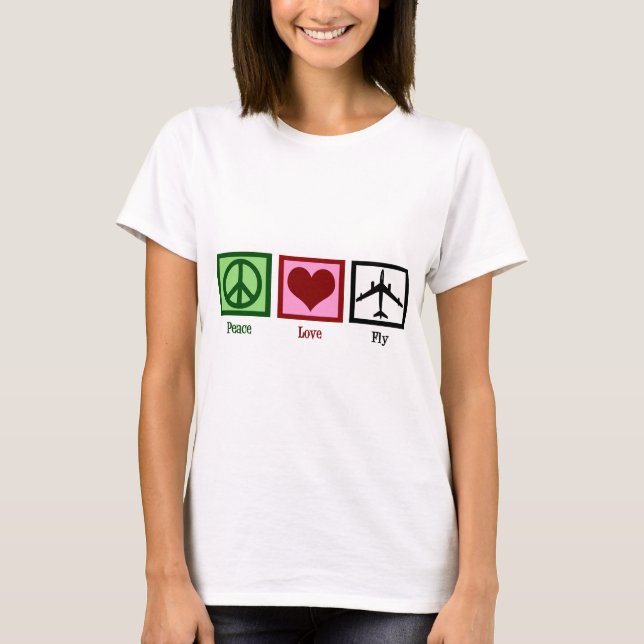 Peace Love Fly T-Shirt (Front)