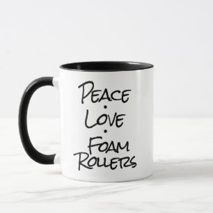 Peace Love Foam Rollers Coffee Mug