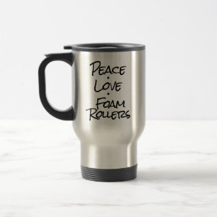 Peace Love Foam Rollers Coffee Tumbler Travel Mug