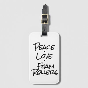 Peace Love Foam Rollers Luggage Tag