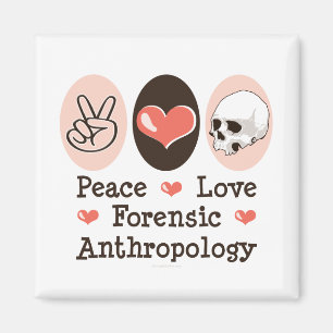 Peace Love Forensic Anthropology Magnet