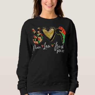 Peace Love Free Ish Since 1865 Junteenth African M Sweatshirt