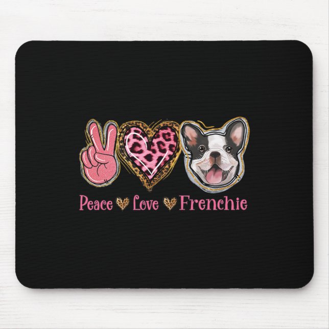 Peace Love Frenchie Fun Dog Mum Mothers Day  Mouse Pad (Front)