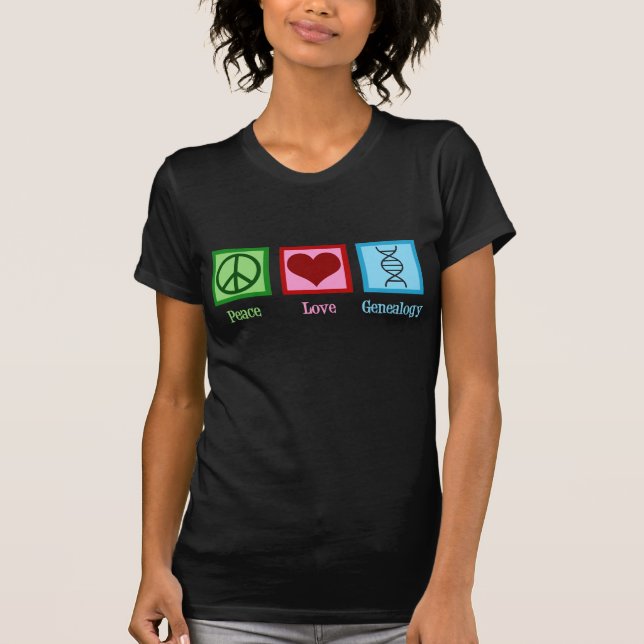 Peace Love Genealogy T-Shirt (Front)