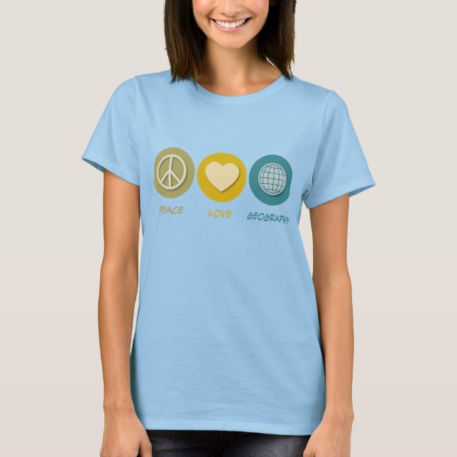 Peace Love Geography T-Shirt (Front)