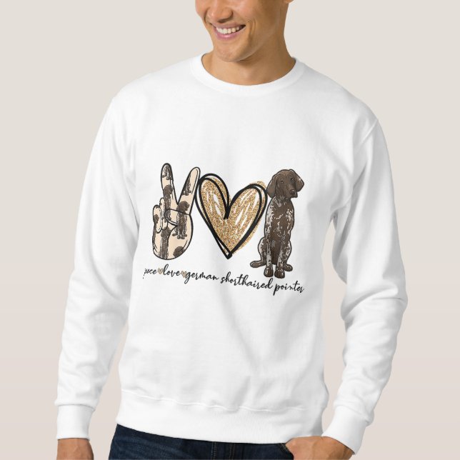 Peace Love GSP German Shorthaired Pointer Dog Love Sweatshirt (Front)
