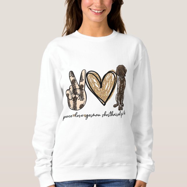 Peace Love GSP German Shorthaired Pointer Dog Love Sweatshirt (Front)