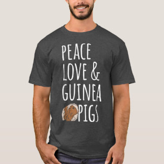 Peace Love & Guinea Pigs  T-Shirt