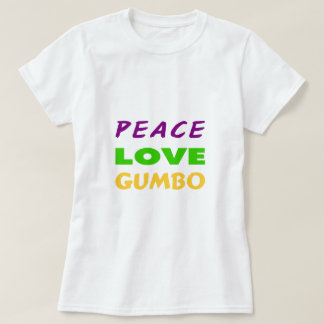 PEACE LOVE GUMBO T-Shirt