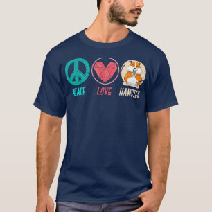 Peace Love Hamster T-Shirt