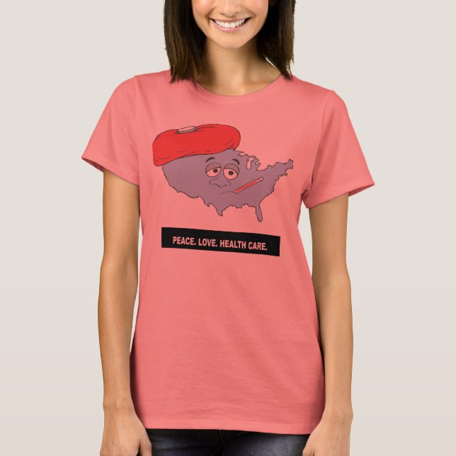 Peace. Love. Health Care. Headline T-Shirt (Front)