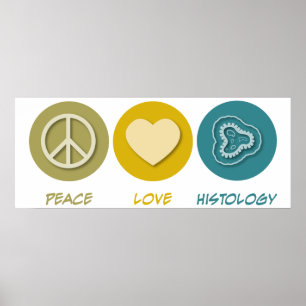 Peace Love Histology Poster