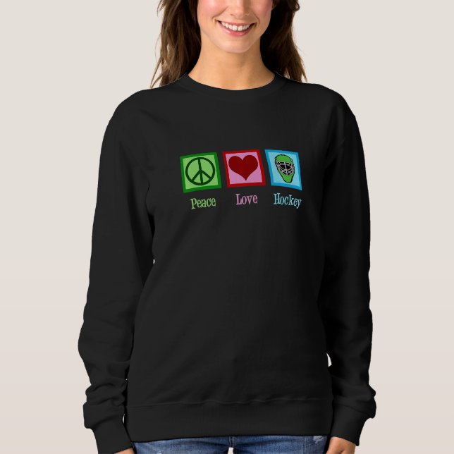 Peace Love Hockey Sweatshirt (Front)