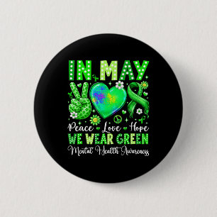 Peace Love Hope In May We Wear Green Mental Health 6 Cm Round Badge