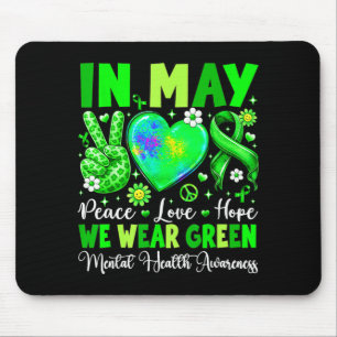 Peace love hope in may wear green mental healthPea Mouse Pad
