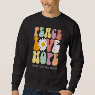 Peace Love Hope Maternal Mental Health Awareness Sweatshirt
