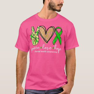Peace Love Hope Mental Health Awareness Green Ribb T-Shirt
